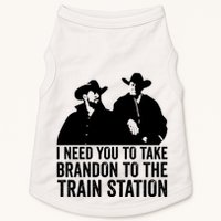 I Need You To Take Brandon To The Train Station Doggie Tank