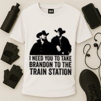 I Need You To Take Brandon To The Train Station Performance Shirt