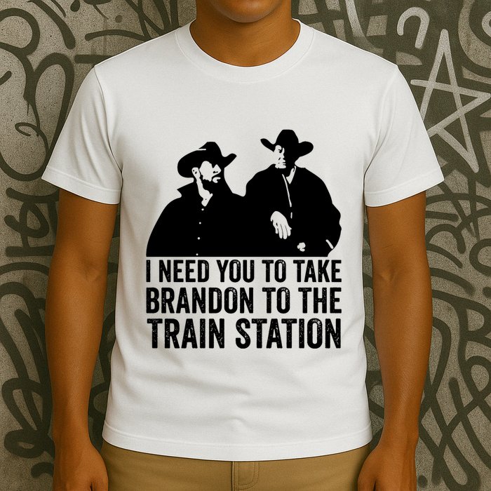 I Need You To Take Brandon To The Train Station T-Shirt