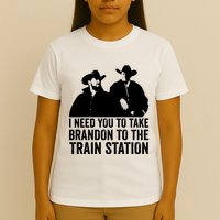 I Need You To Take Brandon To The Train Station T-Shirt