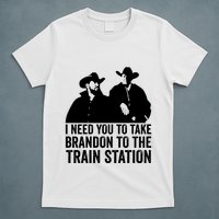 I Need You To Take Brandon To The Train Station T-Shirt