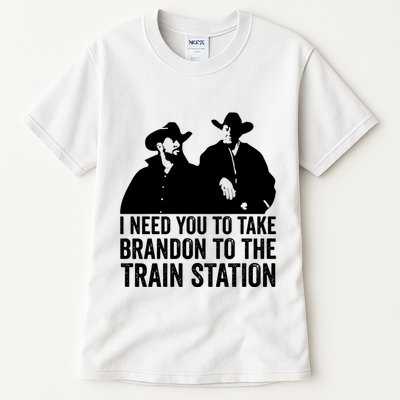 I Need You To Take Brandon To The Train Station Tall T-Shirt