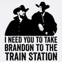 I Need You To Take Brandon To The Train Station Button