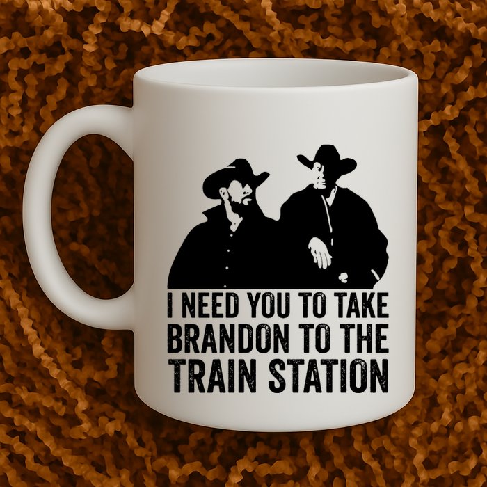 I Need You To Take Brandon To The Train Station Mug