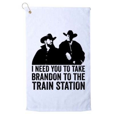 I Need You To Take Brandon To The Train Station Golf Towel