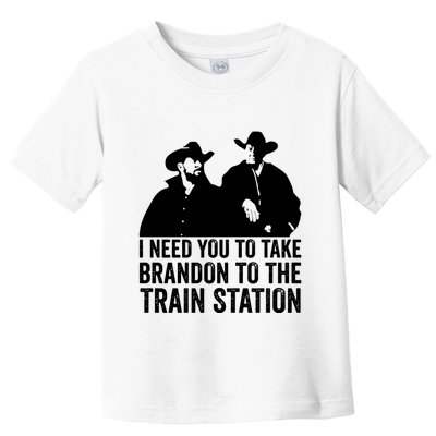 I Need You To Take Brandon To The Train Station Toddler T-Shirt