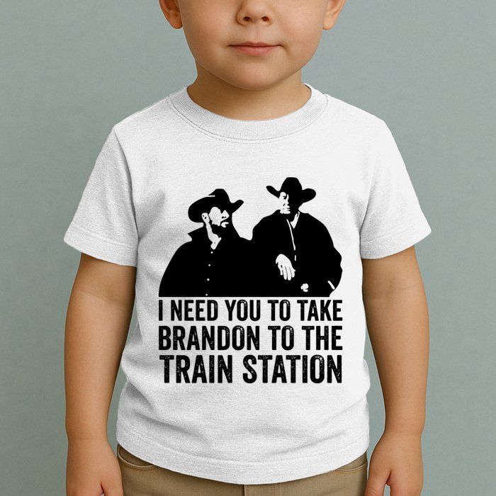 I Need You To Take Brandon To The Train Station Toddler T-Shirt