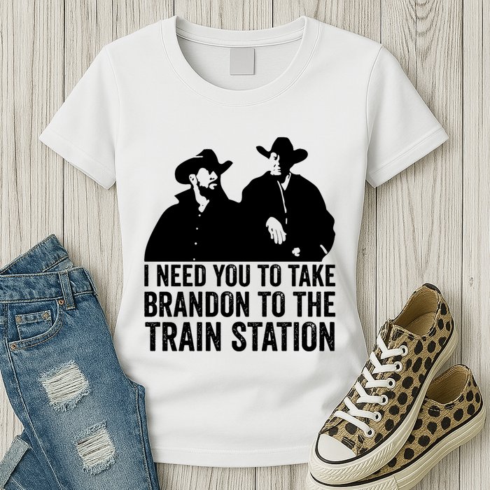 I Need You To Take Brandon To The Train Station Womens T-Shirt