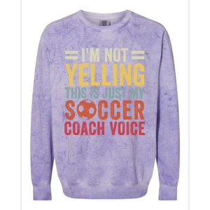 Im Not Yelling This Is Just My Soccer Coach Voice Dad Gift Colorblast Crewneck Sweatshirt