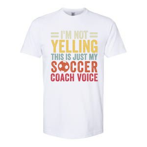 Im Not Yelling This Is Just My Soccer Coach Voice Dad Gift Softstyle CVC T-Shirt