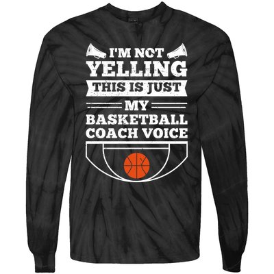 I'm Not Yelling This Is Just My Basketball Coach Voice Tie-Dye Long Sleeve Shirt