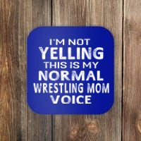 I'm Not Yelling This Is My Normal Wrestling Mom Voice Gift Coaster