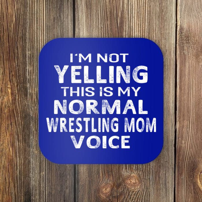 I'm Not Yelling This Is My Normal Wrestling Mom Voice Gift Coaster