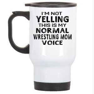 I'm Not Yelling This Is My Normal Wrestling Mom Voice Gift Stainless Steel Travel Mug