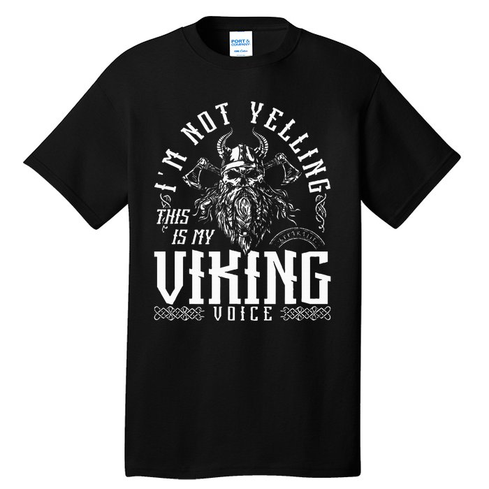 IM Not Yelling This Is My Viking Voice North Myth Vikings Tall T-Shirt