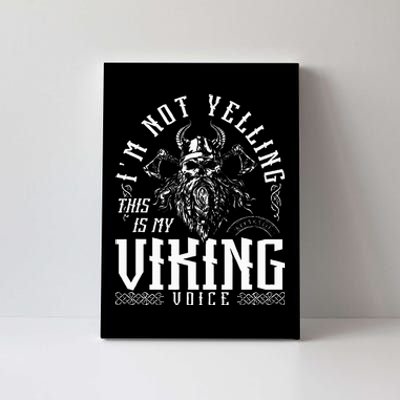 IM Not Yelling This Is My Viking Voice North Myth Vikings Canvas