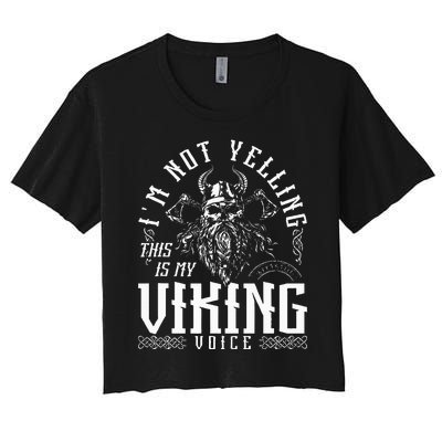 IM Not Yelling This Is My Viking Voice North Myth Vikings Women's Crop Top Tee