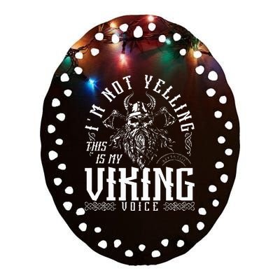 IM Not Yelling This Is My Viking Voice North Myth Vikings Ceramic Oval Ornament