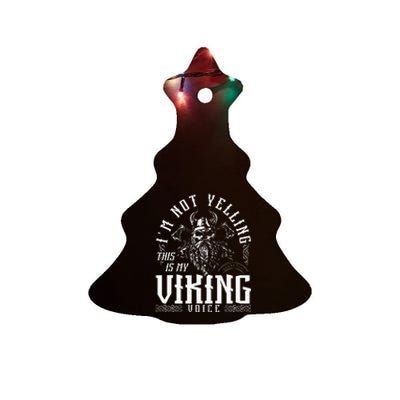 IM Not Yelling This Is My Viking Voice North Myth Vikings Ceramic Tree Ornament