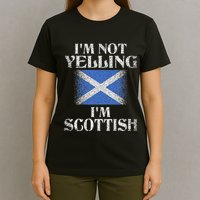 IM Not Yelling IM Scottish Funny Scottish Pride T-Shirt