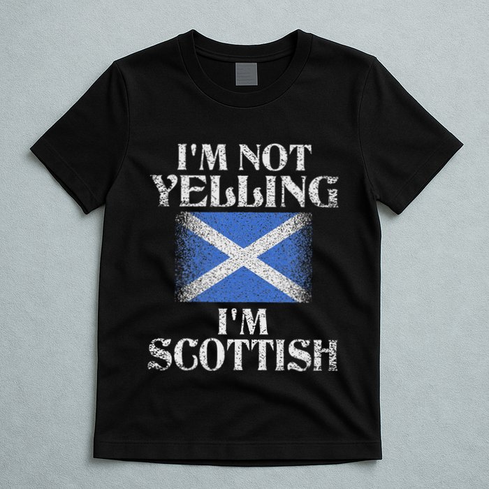 IM Not Yelling IM Scottish Funny Scottish Pride T-Shirt