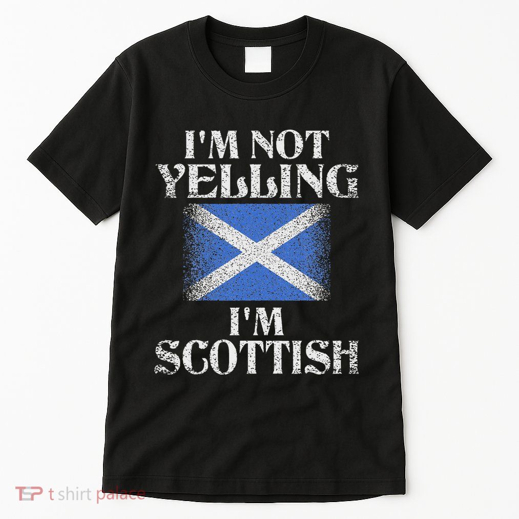 IM Not Yelling IM Scottish Funny Scottish Pride Tall T-Shirt