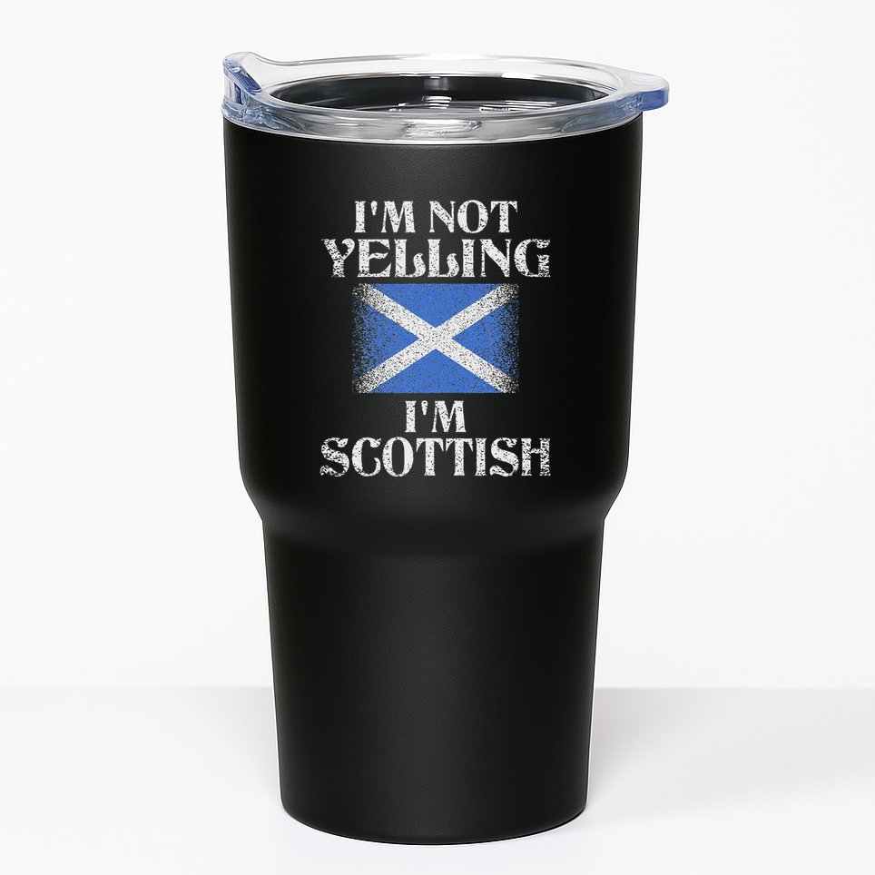 IM Not Yelling IM Scottish Funny Scottish Pride Tumbler