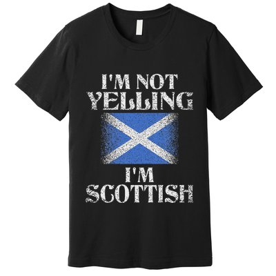 IM Not Yelling IM Scottish Funny Scottish Pride Premium T-Shirt
