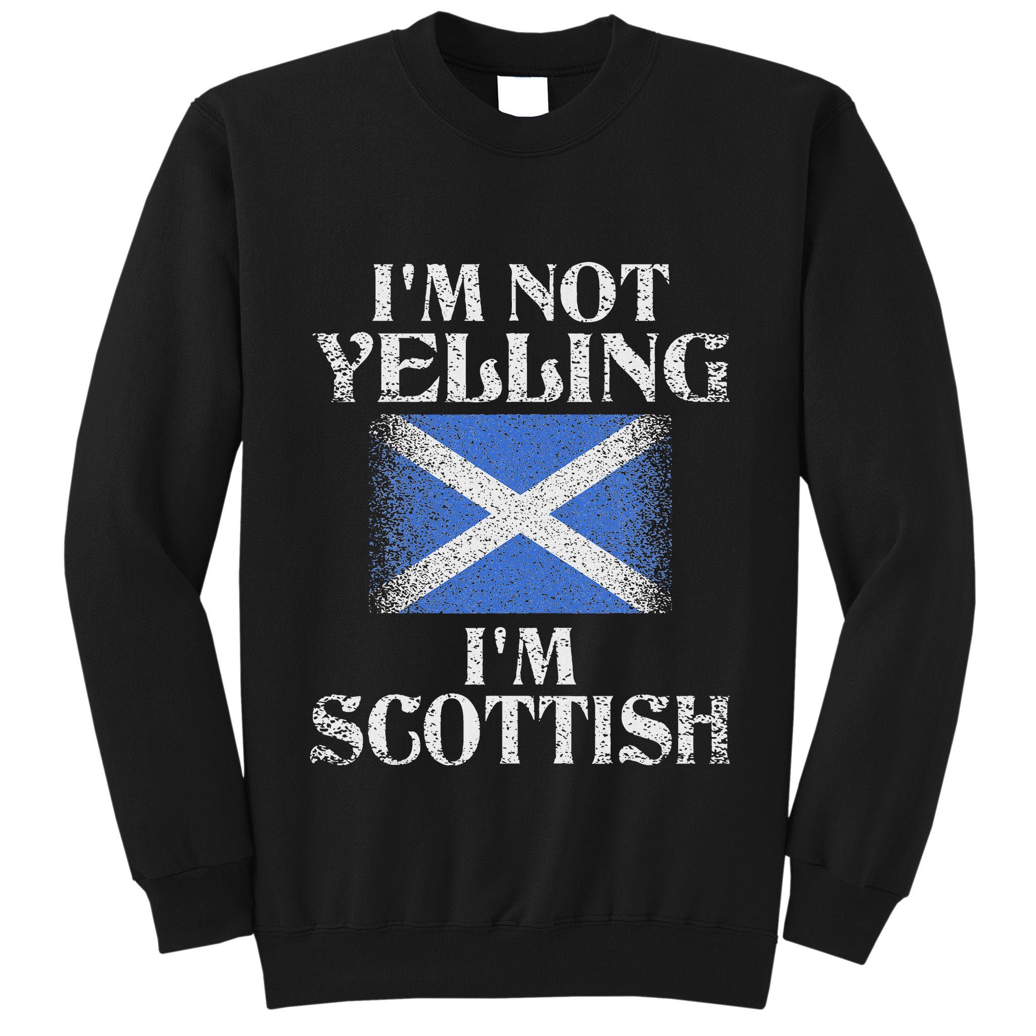 IM Not Yelling IM Scottish Funny Scottish Pride Tall Sweatshirt