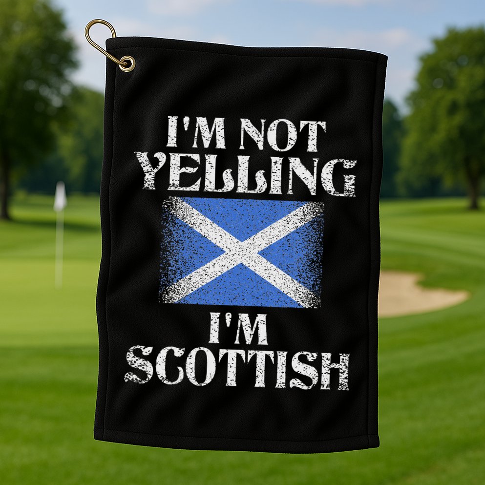 IM Not Yelling IM Scottish Funny Scottish Pride Golf Towel