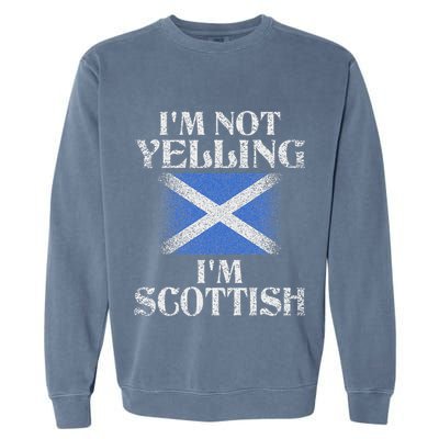 IM Not Yelling IM Scottish Funny Scottish Pride Garment-Dyed Sweatshirt