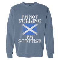 IM Not Yelling IM Scottish Funny Scottish Pride Garment-Dyed Sweatshirt