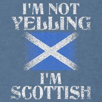 IM Not Yelling IM Scottish Funny Scottish Pride Garment-Dyed Sweatshirt