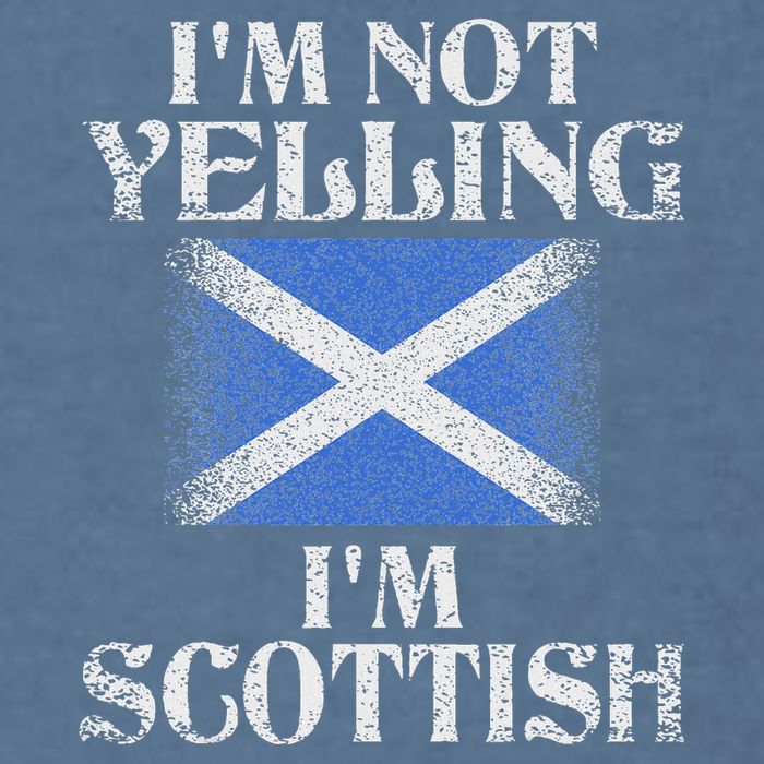 IM Not Yelling IM Scottish Funny Scottish Pride Garment-Dyed Sweatshirt