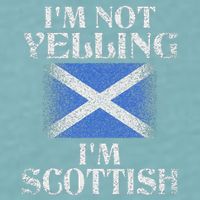 IM Not Yelling IM Scottish Funny Scottish Pride Sueded Cloud Jersey T-Shirt