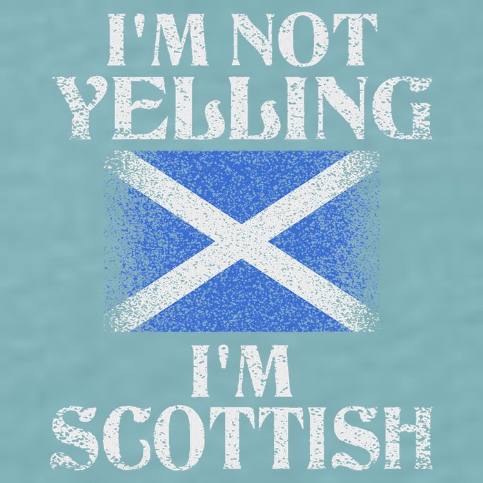 IM Not Yelling IM Scottish Funny Scottish Pride Sueded Cloud Jersey T-Shirt