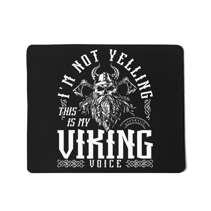 Im Not Yelling This Is My Viking Voice North Myth Vikings Mousepad