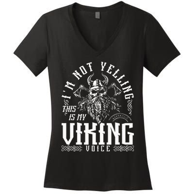 Im Not Yelling This Is My Viking Voice North Myth Vikings Women's V-Neck T-Shirt