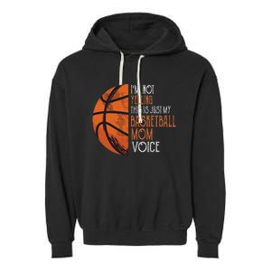 IM Not Yelling This Is Just My Basketball Mom Voice Garment-Dyed Fleece Hoodie