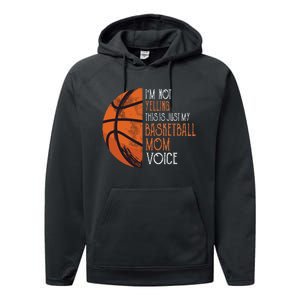 IM Not Yelling This Is Just My Basketball Mom Voice Performance Fleece Hoodie