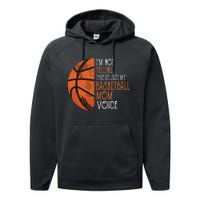 IM Not Yelling This Is Just My Basketball Mom Voice Performance Fleece Hoodie