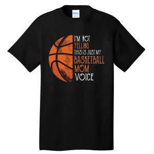 IM Not Yelling This Is Just My Basketball Mom Voice Tall T-Shirt