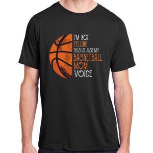 IM Not Yelling This Is Just My Basketball Mom Voice Adult ChromaSoft Performance T-Shirt