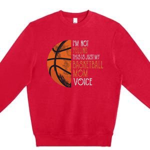 IM Not Yelling This Is Just My Basketball Mom Voice Premium Crewneck Sweatshirt