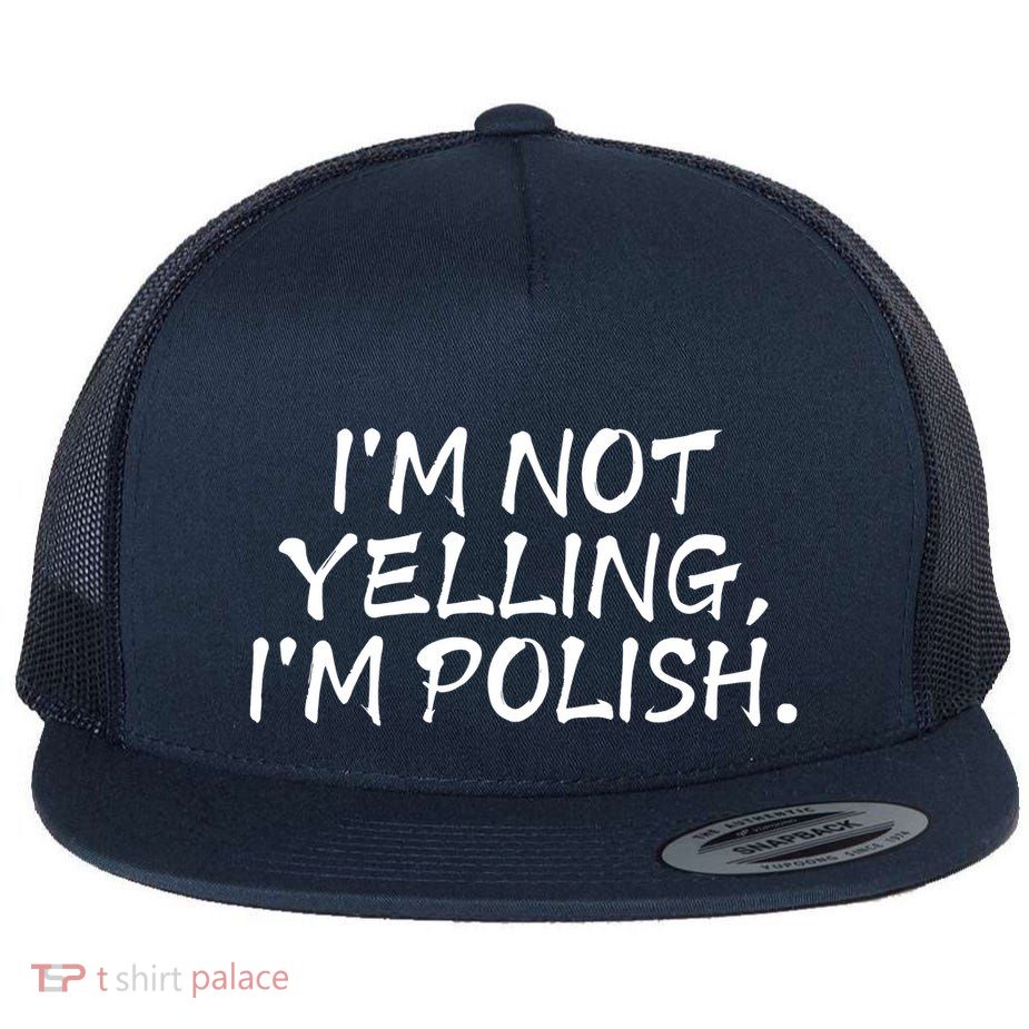 IM Not Yelling IM Polish Flat Bill Trucker Hat