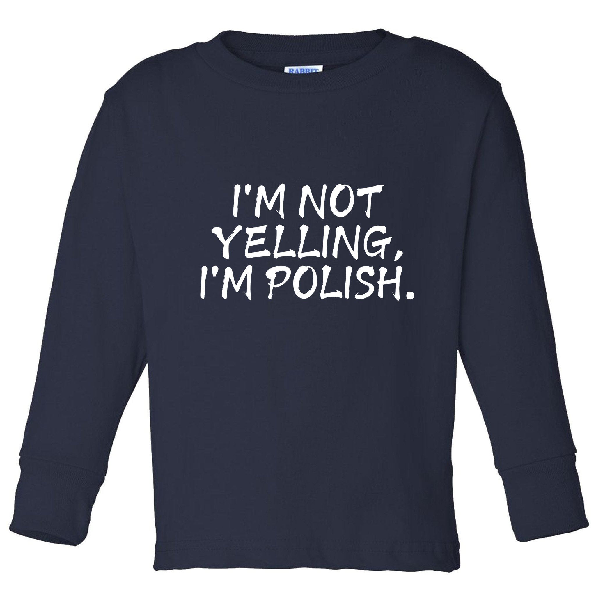 IM Not Yelling IM Polish Toddler Long Sleeve Shirt