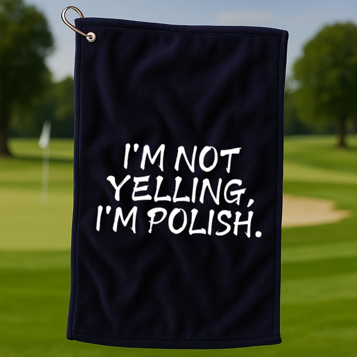 IM Not Yelling IM Polish Golf Towel
