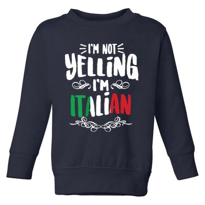 Im Not Yelling Im Italian Big Talkers Funny Loud Gift Toddler Sweatshirt