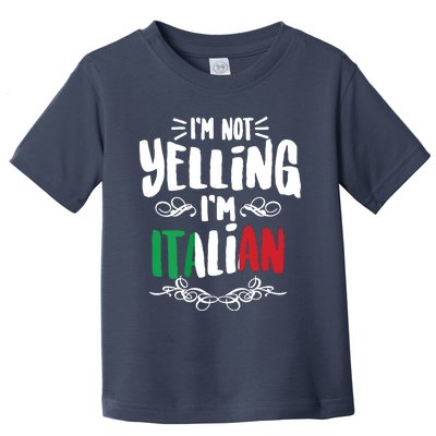 Im Not Yelling Im Italian Big Talkers Funny Loud Gift Toddler T-Shirt