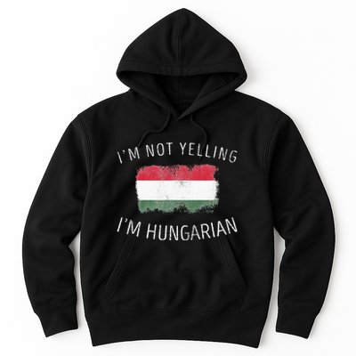 I'm Not Yelling I'm Hungarian  Funny Hungary Pride Hoodie